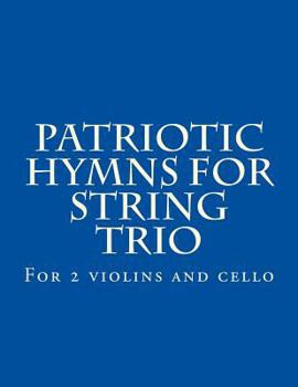 Paperback Patriotic Hymns For String Trio: For 2 violins and cello Book