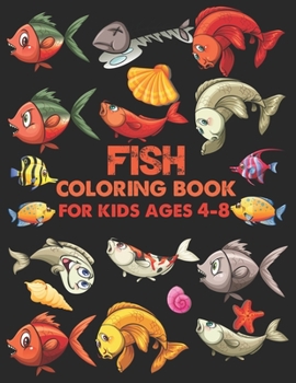 Fish coloring book for kids ages 4-8: fish coloring book for 2,4,6 & 8 ages kids