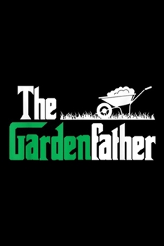Paperback The Garden Father: The Garden Father Funny Gardening Gift Journal/Notebook Blank Lined Ruled 6x9 100 Pages Book