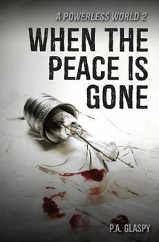 When the Peace Is Gone - Book #2 of the A Powerless World