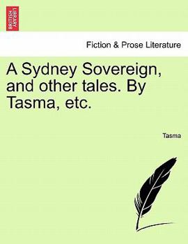 Paperback A Sydney Sovereign, and Other Tales. by Tasma, Etc. Book