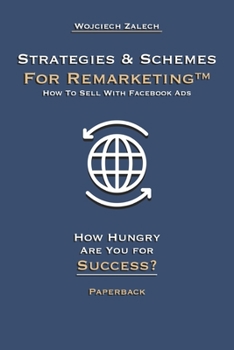 Paperback Strategies & Schemes for Remarketing(TM) How To Sell With Facebook Ads Book