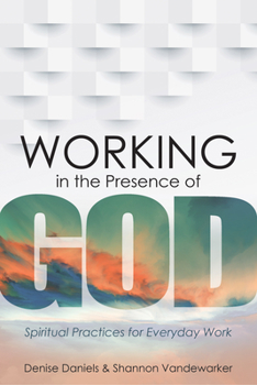Hardcover Working in the Presence of God: Spiritual Practices for Everyday Work Book