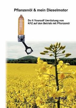 Paperback Pflanzenöl & Mein Dieselmotor: Do it yourself Umrüstung mit Anregungen Tipps und FAQ [German] Book