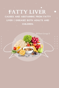 Paperback Fatty Liver: Causes and abstaining from fatty liver ( Disease) both adults and children Book