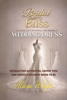 Paperback Bridal Bliss: A Guide to Choosing Your Perfect Wedding Dress Book