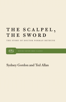 Paperback The Scalpel, the Sword: The Story of Dr. Norman Bethune Book