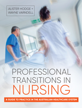 Paperback Professional Transitions in Nursing: A Guide to Practice in the Australian Healthcare System Book