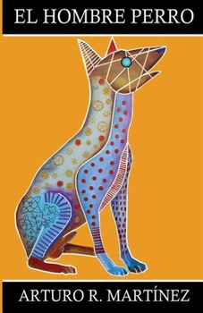 El Hombre Perro: El Perro Heroico