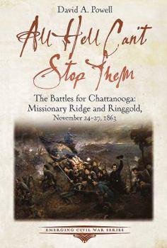 Paperback All Hell Can't Stop Them: The Battles for Chattanooga--Missionary Ridge and Ringgold, November 24-27, 1863 Book