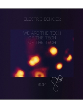 Electric Echoes, A Cosmic Tech Opera: We Are The Tech Of The Tech Of The Tech, Movement 4
