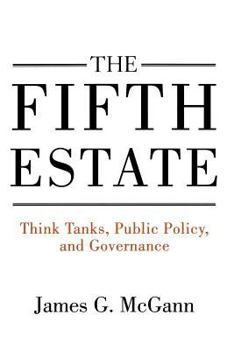 Paperback The Fifth Estate: Think Tanks, Public Policy, and Governance Book