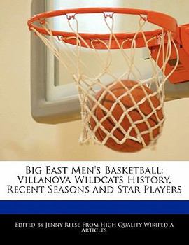 Paperback Big East Men's Basketball: Villanova Wildcats History, Recent Seasons and Star Players Book