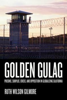 Paperback Golden Gulag: Prisons, Surplus, Crisis, and Opposition in Globalizing California Volume 21 Book