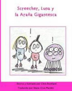 Paperback Screecher, Luna y la Arana Gigantesca: A Krazy Eye Story [Spanish] Book