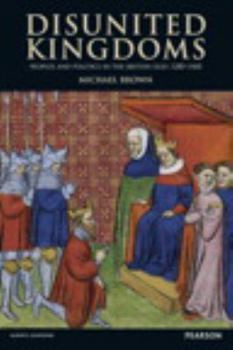 Paperback Disunited Kingdoms: Peoples and Politics in the British Isles 1280-1460 Book