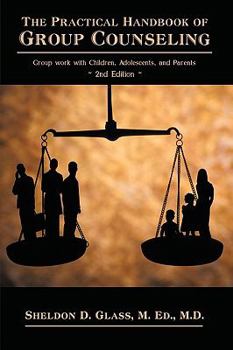 Paperback The Practical Handbook of Group Counseling: Group Work with Children, Adolescents, and Parents Book