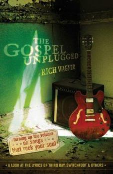 Paperback The Gospel Unplugged: Turning Up the Volume on Songs That Rock Your Soul Book