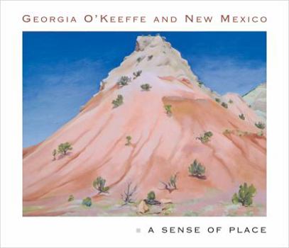 Hardcover Georgia O'Keeffe and New Mexico: A Sense of Place Book