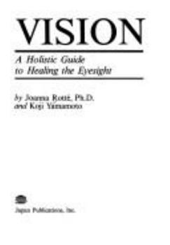 Paperback Vision, a Holistic Guide to Healing the Eyesight Book