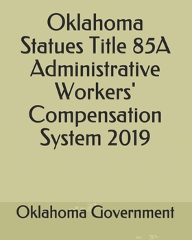 Paperback Oklahoma Statues Title 85A Administrative Workers' Compensation System 2019 Book