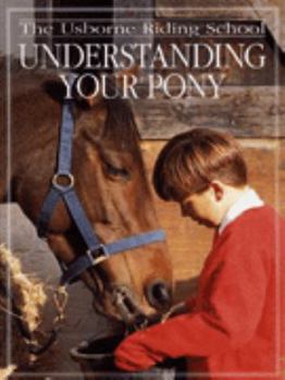 Hardcover Understanding Your Pony (Usborne Riding School) Book