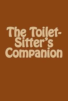 Paperback The Toilet-Sitter's Companion Book