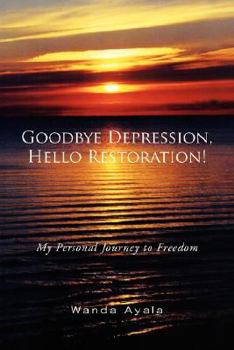 Paperback Goodbye Depression, Hello Restoration! Book