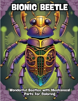Paperback Bionic Beetle: Wonderful Beetles with Mechanical Parts for Coloring Book