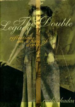 Hardcover The Double Legacy: Reflections on a Pair of Deaths Book