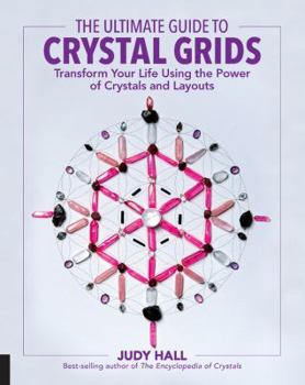 Paperback The Ultimate Guide to Crystal Grids: Transform Your Life Using the Power of Crystals and Layouts Book