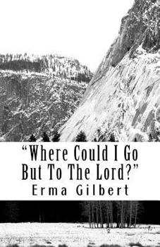 Paperback Where Could I Go But To The Lord? Book