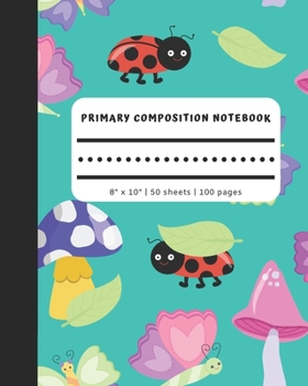 Paperback Primary Composition Notebook: Picture Space and Dashed Mid Line Creative Draw and Write Journal for Kindergarten with Teal Ladybugs, Butterflies, an Book