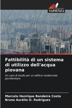 Fattibilità di un sistema di utilizzo dell'acqua piovana: Un caso di studio per un edificio residenziale plurifamiliare