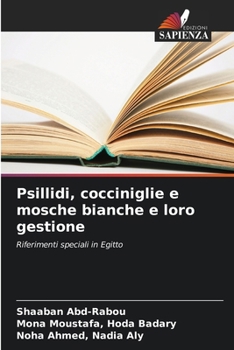 Psillidi, cocciniglie e mosche bianche e loro gestione (Italian Edition)