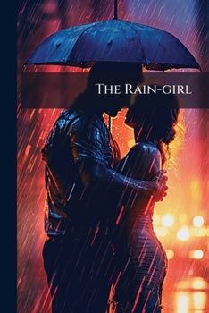 Paperback The Rain-girl: A Romance of Today Book