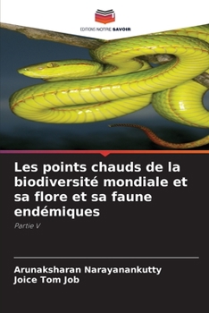 Les points chauds de la biodiversité mondiale et sa flore et sa faune endémiques: Partie V