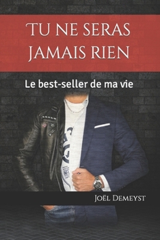 Tu ne seras jamais rien: Le best-seller de ma vie