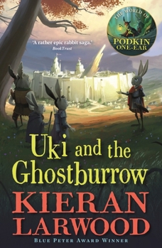 Paperback Uki and the Ghostburrow: BLUE PETER BOOK AWARD-WINNING AUTHOR (The World of Podkin One-Ear) Book