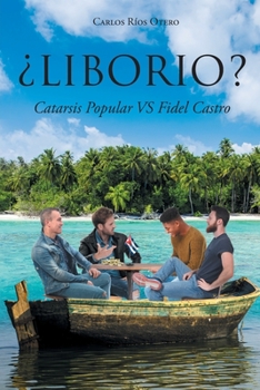 Paperback ¿Liborio?: Catarsis Popular VS Fidel Castro [Spanish] Book