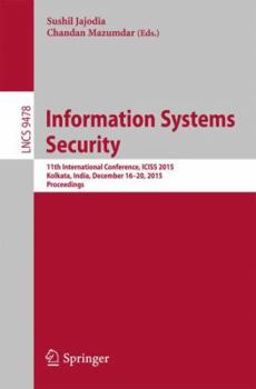 Paperback Information Systems Security: 11th International Conference, Iciss 2015, Kolkata, India, December 16-20, 2015. Proceedings Book