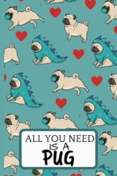 Paperback All You Need: Funny Dragon Pug Notebook Journal 6X9 Great Gift Idea For Pug Lovers Birthday Gift Book