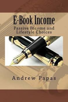 Paperback E-Book Income: Passive Income and Lifestyle Choices Book