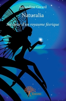 Naturalia: Au coeur d'un royaume féerique (French Edition)