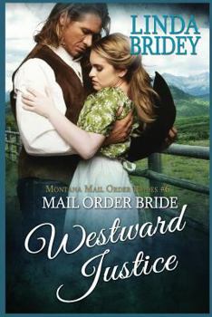 Paperback Mail Order Bride: Westward Justice: A Clean Historical Mail Order Bride Romance Novel Book