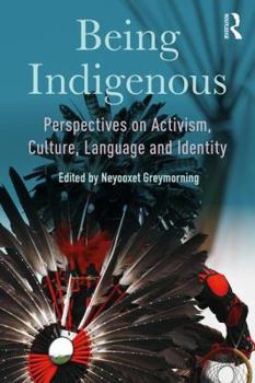 Paperback Being Indigenous: Perspectives on Activism, Culture, Language and Identity Book