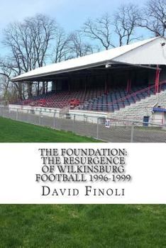 Paperback The Foundation: The Resurgence of Wilkinsburg Football 1996-1999 Book