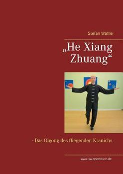 Paperback "He Xiang Zhuang": Das Qigong des fliegenden Kranichs [German] Book