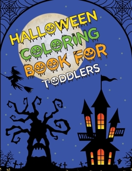 Halloween Coloring Book For Toddlers: Halloween Coloring Book For Kids Girls and Adults