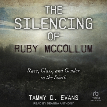 The Silencing of Ruby Mccollum: Race, Class, And Gender in the South